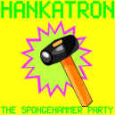 hankatron-spongehammer-party-900.JPG (66956 bytes)