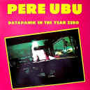 pere-ubu-datapanik-900.JPG (125174 bytes)