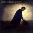 tom-waits-mule-variations-900.JPG (86581 bytes)